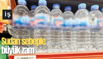 Sudan sebeple büyük zam