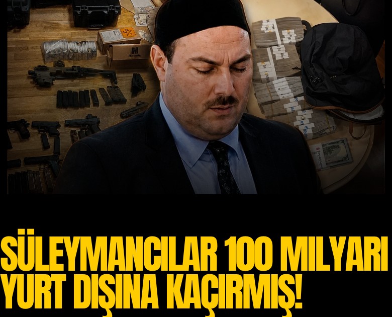 Süleymancılar 100 milyarı yurt dışına kaçırmış!