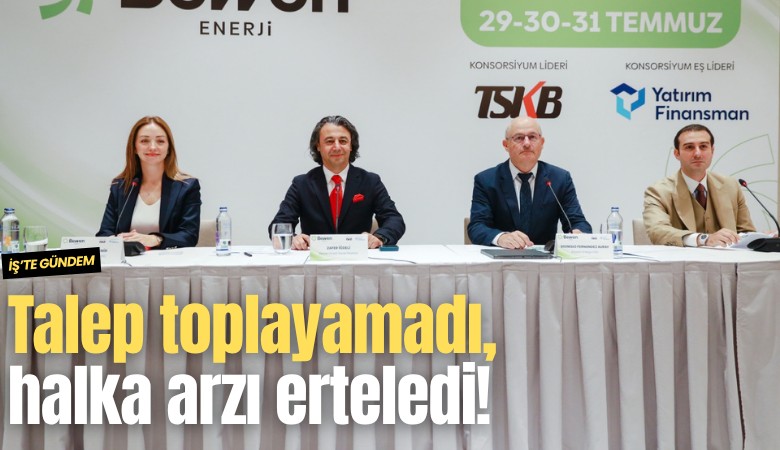 Talep toplayamadı, halka arzı erteledi!