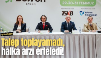 Talep toplayamadı, halka arzı erteledi!