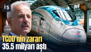 TCDD'nin zararı 35.5 milyarı aştı
