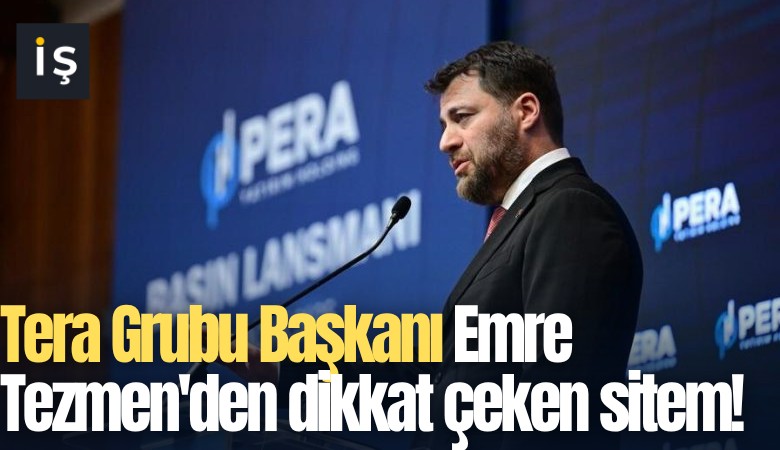 Tera Grubu Başkanı Emre Tezmen'den dikkat çeken sitem!