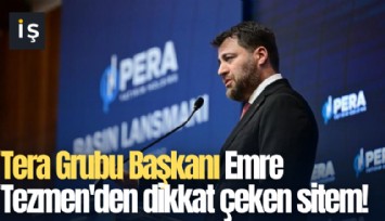 Tera Grubu Başkanı Emre Tezmen'den dikkat çeken sitem!