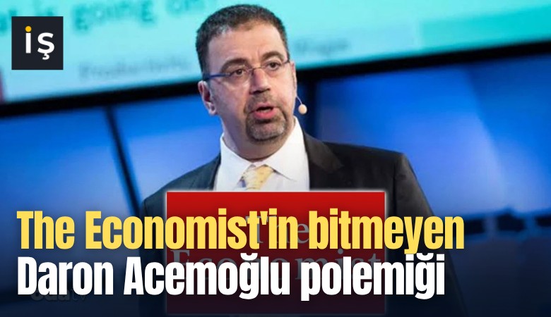The Economist'in bitmeyen Daron Acemoğlu polemiği