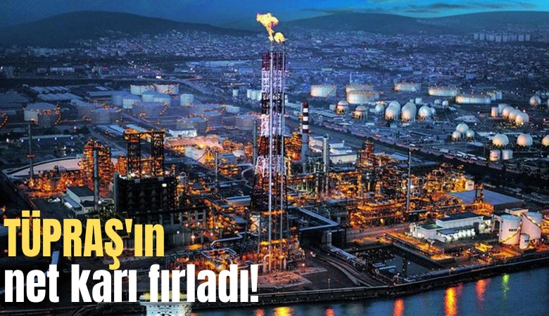 TÜPRAŞ'ın net karı fırladı!