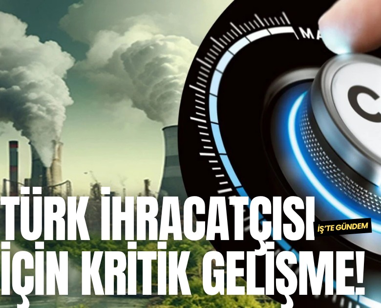 Türk ihracatçısı için kritik gelişme!