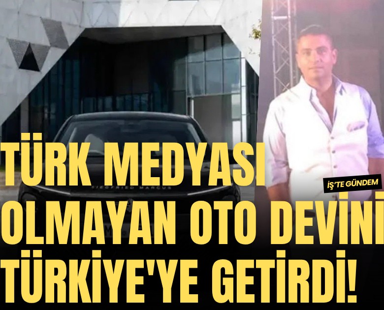 Türk medyası olmayan oto devini Türkiye'ye getirdi!