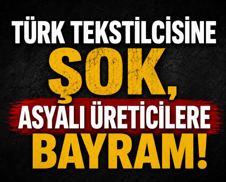 Türk tekstilcisine şok, Asyalı üreticilere bayram!
