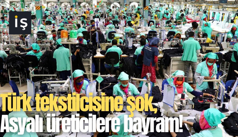 Türk tekstilcisine şok, Asyalı üreticilere bayram!