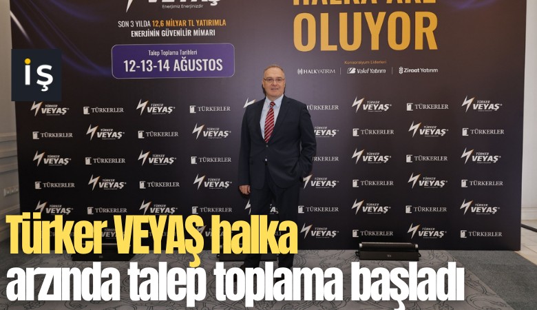 Türker VEYAŞ halka arzında talep toplama başladı