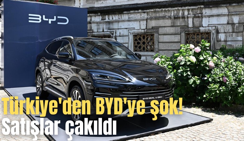 Türkiye'den BYD'ye şok! Satışlar çakıldı