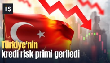 Türkiye'nin kredi risk primi geriledi