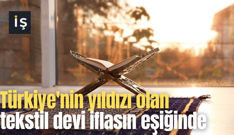 Türkiye'nin yıldızı olan tekstil devi iflasın eşiğinde
