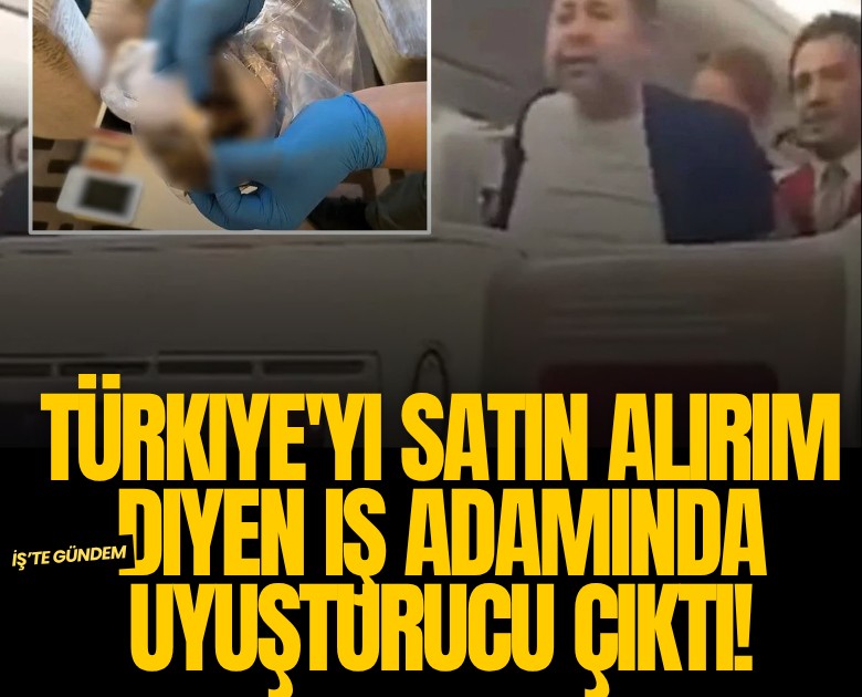 Türkiye'yi satın alırım diyen iş adamının zulasında uyuşturucu çıktı!
