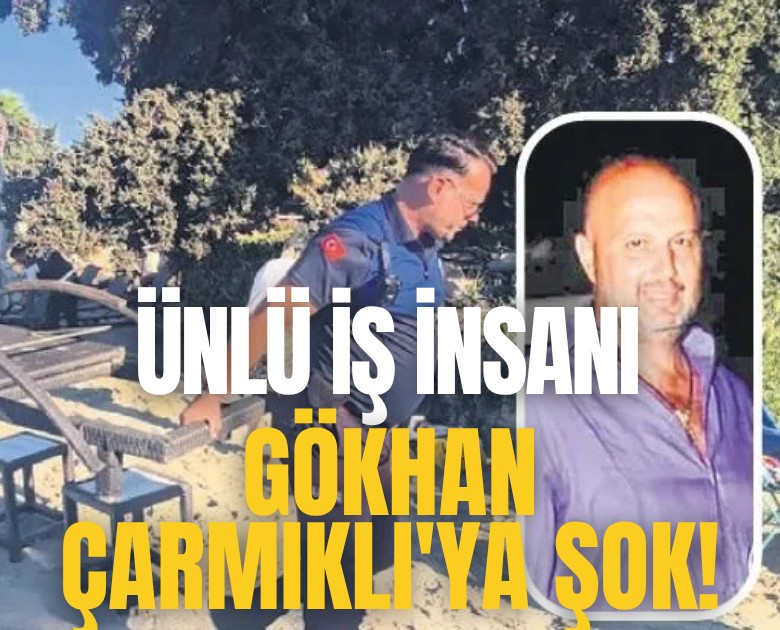 Ünlü iş insanı Gökhan Çarmıklı'ya şok!