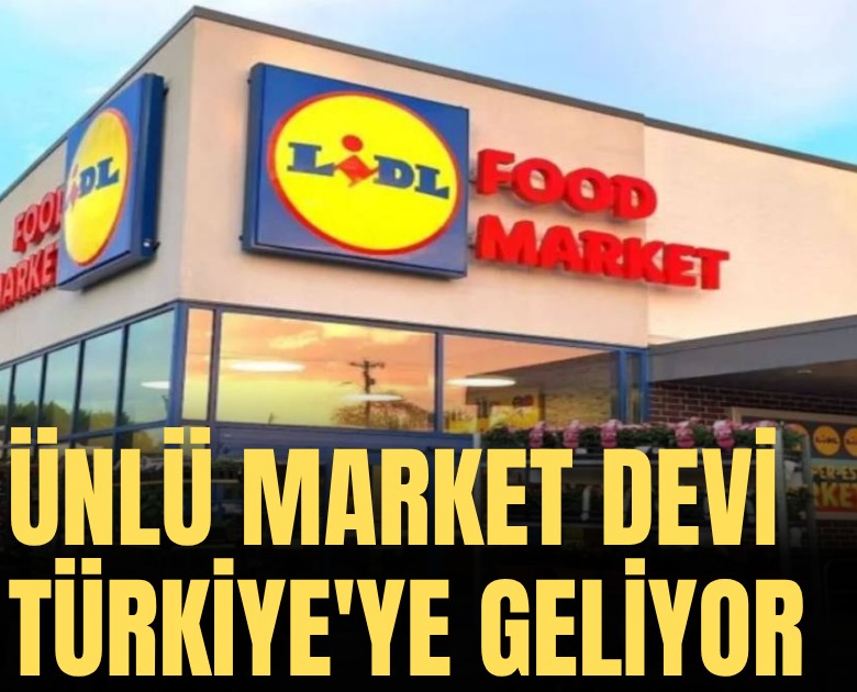 Ünlü market devi Türkiye'ye geliyor