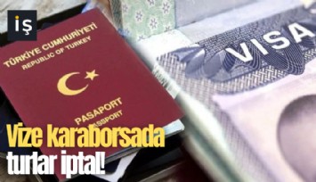 Vize karaborsada turlar iptal!