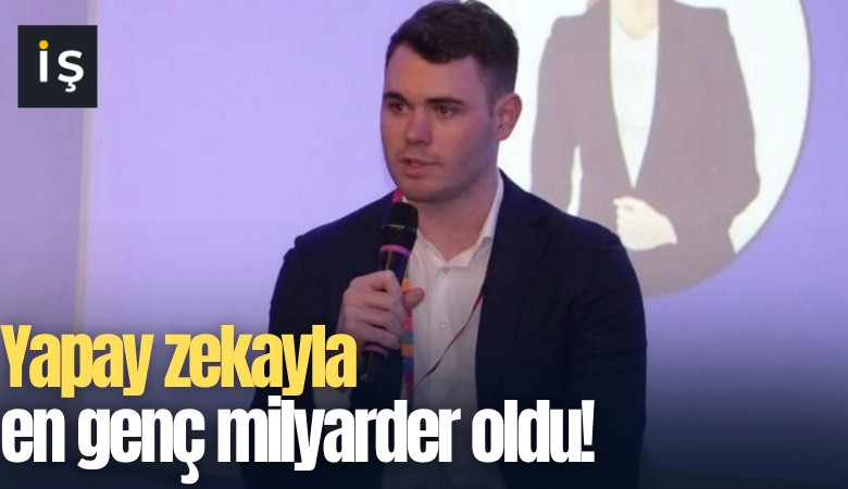 Yapay zekayla en genç milyarder oldu!