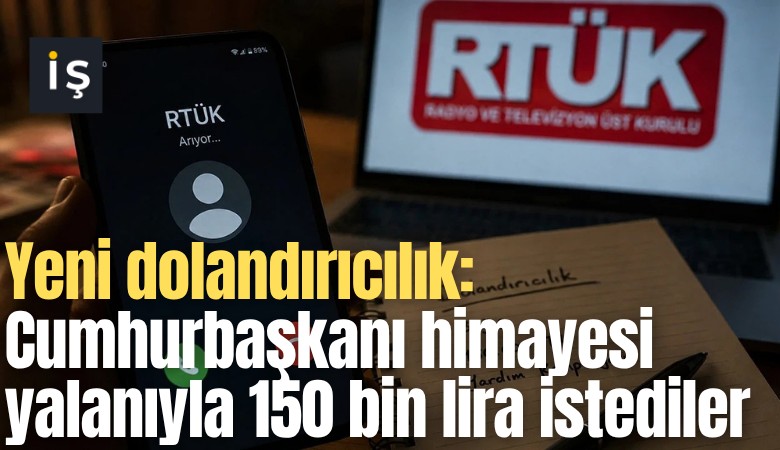 Yeni dolandırıcılık: Cumhurbaşkanı himayesi yalanıyla 150 bin lira istediler