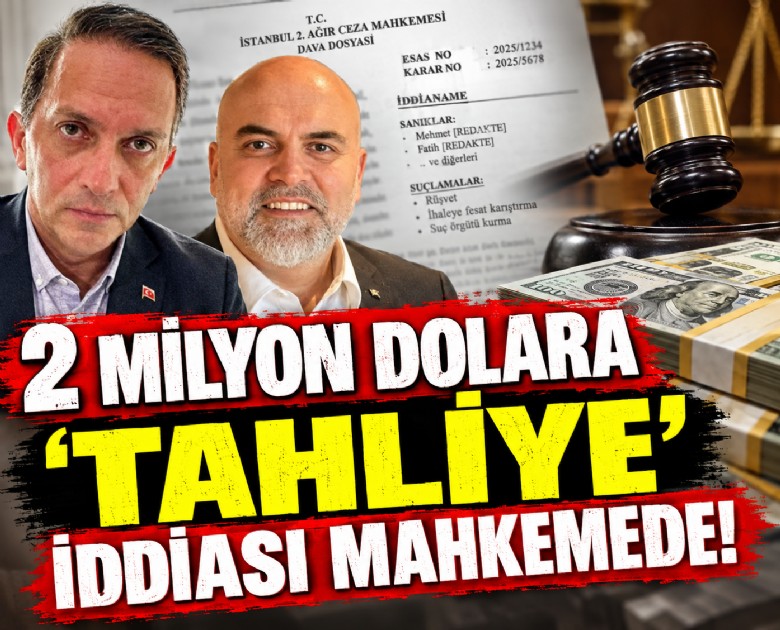 '2 milyon dolara tahliye' iddiası mahkemede!