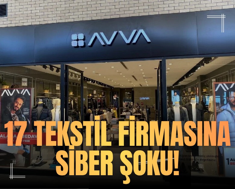 17 tekstil firmasına siber şoku!