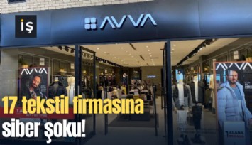 17 tekstil firmasına siber şoku!