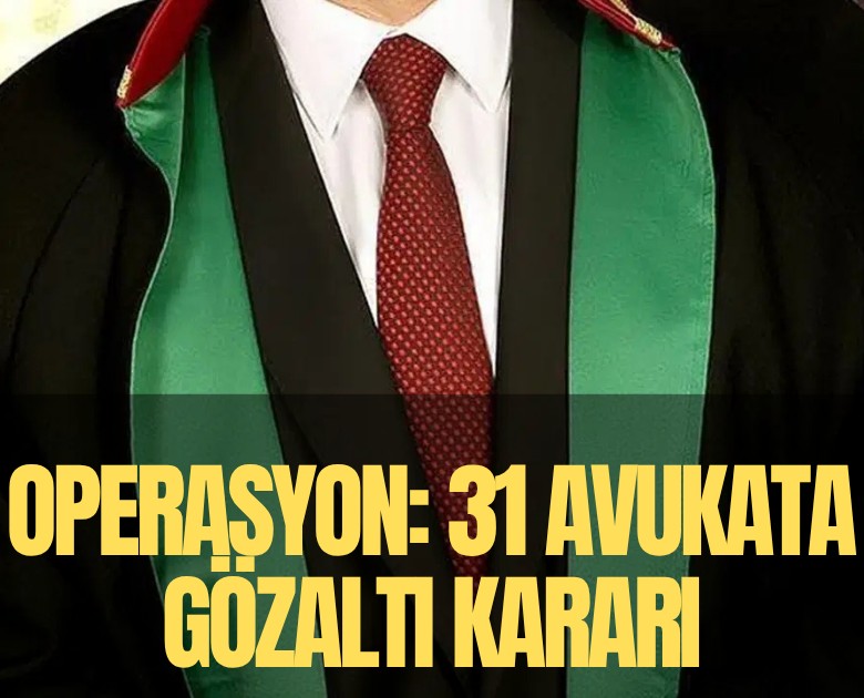 39 hukuk bürosuna operasyon: 31 avukat hakkında gözaltı kararı