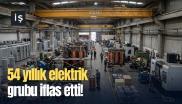54 yıllık elektrik grubu iflas etti!