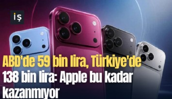 ABD'de 59 bin lira, Türkiye'de 138 bin lira: Apple bu kadar kazanmıyor