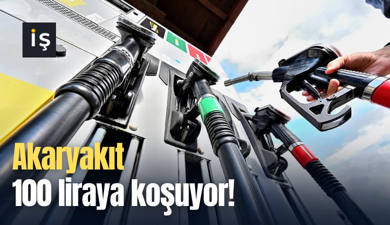 Akaryakıt 100 liraya koşuyor!