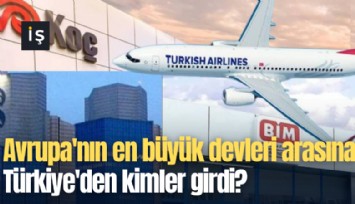 Avrupa'nın en büyük devleri arasına Türkiye'den kimler girdi?