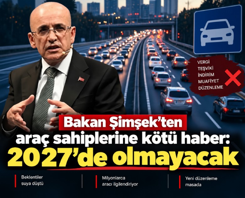 Bakan Şimşek'ten araç sahiplerine kötü haber: 2027'de olmayacak