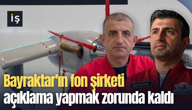 Bayraktar'ın fon şirketi açıklama yapmak zorunda kaldı