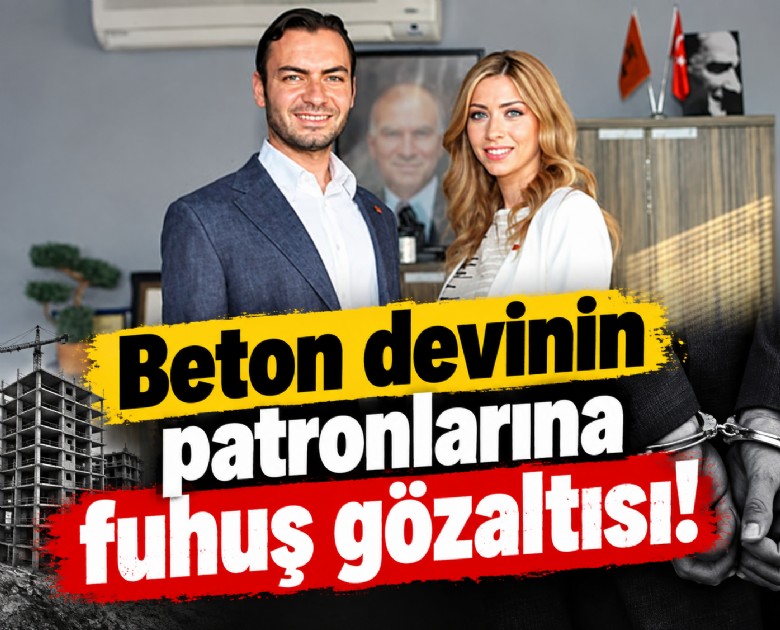Beton devinin patronlarına fuhuş gözaltısı!