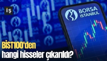 BİST100'den hangi hisseler çıkarıldı?