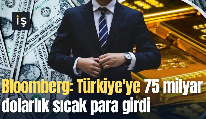 Bloomberg: Türkiye'ye 75 milyar dolarlık sıcak para girdi, ekonomi yönetimi şimdi çıkış korkusuyla karşı karşıya