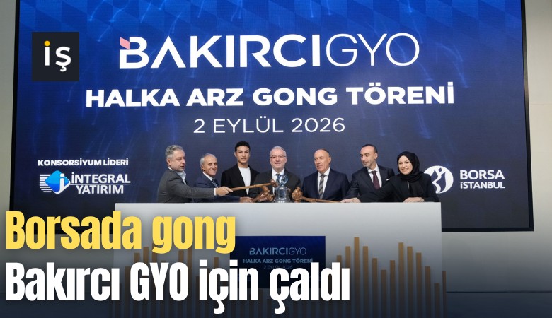 Borsada gong Bakırcı GYO için çaldı