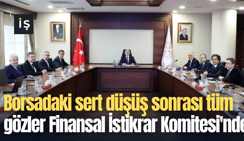 Borsadaki sert düşüş sonrası tüm gözler Finansal İstikrar Komitesi'ne çevrildi