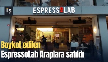 Boykot edilen EspressoLab Araplara satıldı