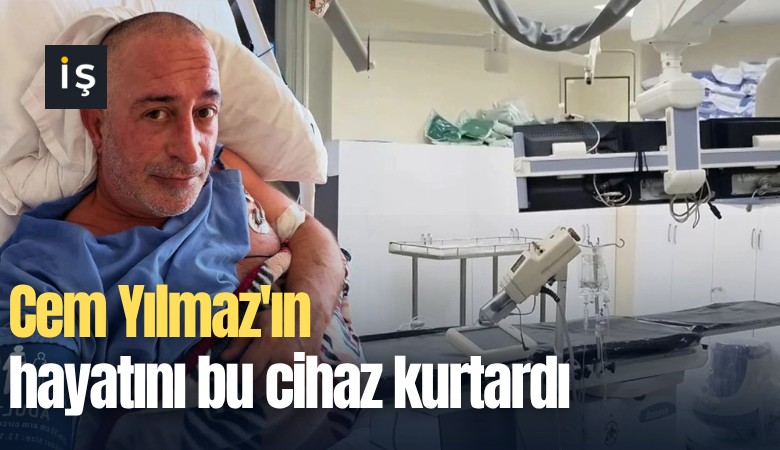 Cem Yılmaz'ın hayatını bu cihaz kurtardı