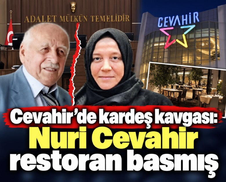 Cevahir'de kardeş kavgası: Nuri Cevahir restoran basmış