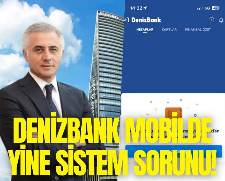 Denizbank mobilde yine sistem sorunu!