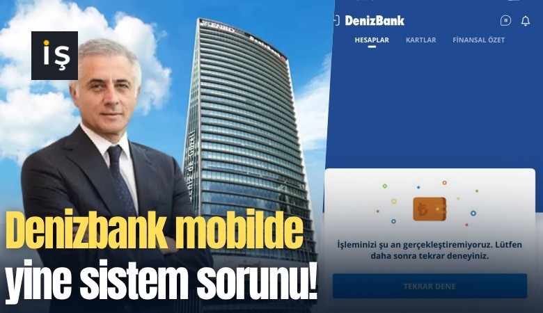 Denizbank mobilde yine sistem sorunu!