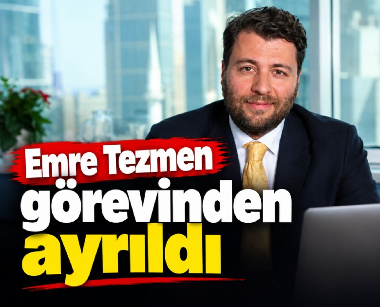 Emre Tezmen görevinden ayrıldı