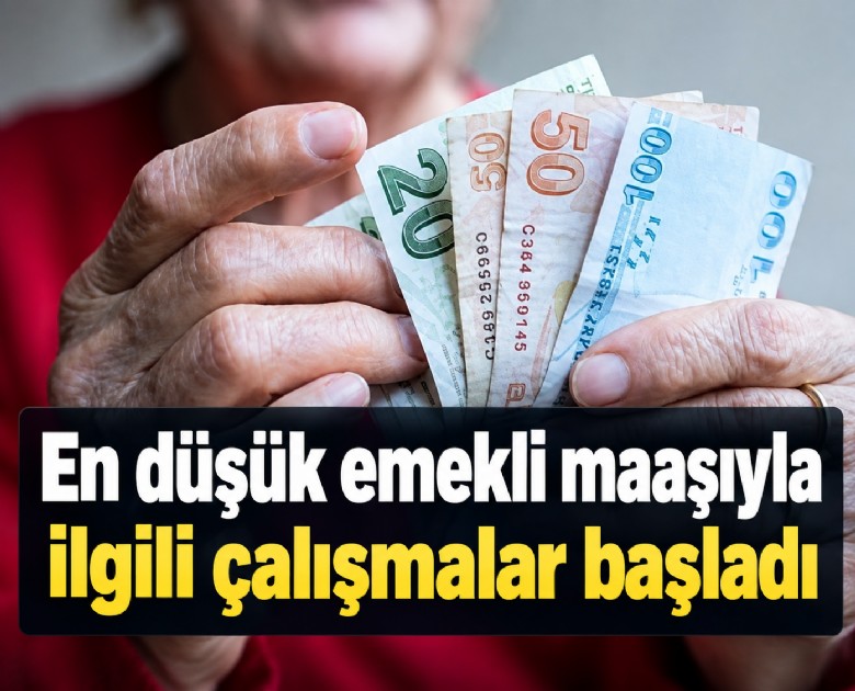 En düşük emekli maaşıyla ilgili çalışmalar başladı