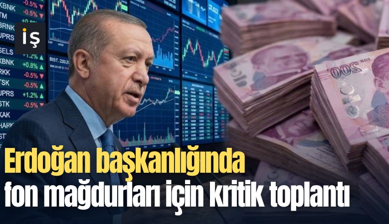 Erdoğan başkanlığında fon mağdurları için kritik toplantı: 1 milyonun altındaki yatırımcıların parası ödenebilir