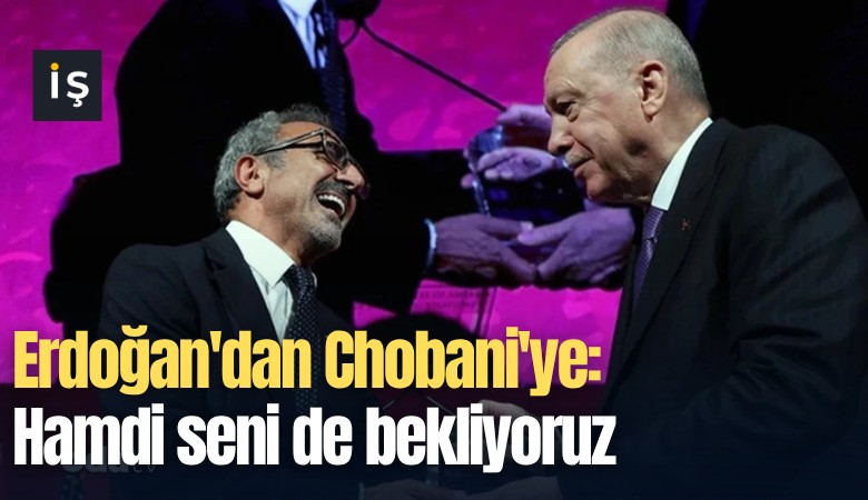 Erdoğan'dan Chobani'ye: Hamdi seni de bekliyoruz