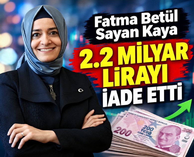 Fatma Betül Sayan Kaya 2.2 milyar lirayı iade etti