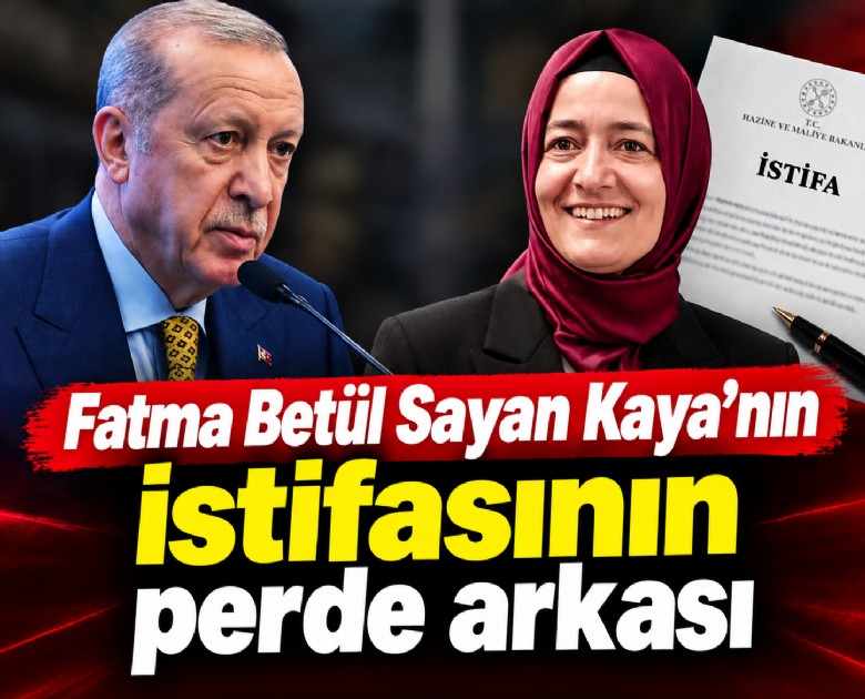 Fatma Betül Sayan Kaya'nın istifasının perde arkası