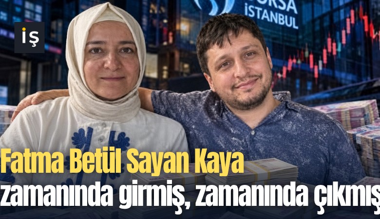 Fatma Betül Sayan Kaya zamanında girmiş, zamanında çıkmış!